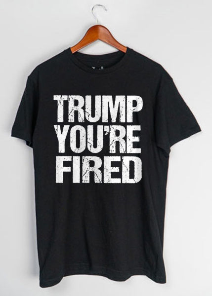 Trump - You're Fired T-shirt